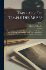 Tableaux du temple des muses: Tirez du cabinet de feu mr. Favereau...gravez en tailles-douces par les meilleurs maistres de son temps, pour represen