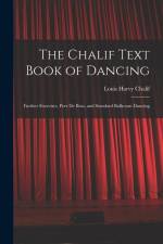 The Chalif Text Book of Dancing: Further Exercises, Port De Bras, and Standard Ballroom Dancing af Louis Harvy Chalif