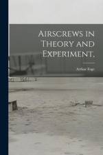 Airscrews in Theory and Experiment, af Arthur Fage
