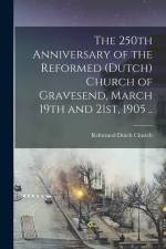 The 250th Anniversary of the Reformed (Dutch) Church of Gravesend, March 19th and 21st, 1905 .. af Reformed Dutch Church