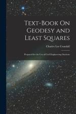 Text-Book On Geodesy and Least Squares: Prepared for the Use of Civil Engineering Students af Charles Lee Crandall