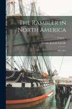 The Rambler in North America: 1832-1833; Volume 1 af Charles Joseph Latrobe