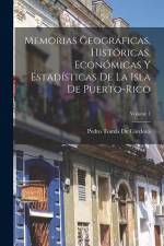 Memorias Geográficas, Históricas, Económicas Y Estadísticas De La Isla De Puerto-Rico; Volume 1 af Pedro Tomas de Cordova