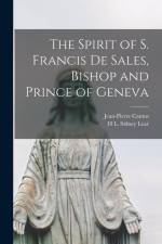 The Spirit of S. Francis de Sales, Bishop and Prince of Geneva af H. L. Sidney Lear