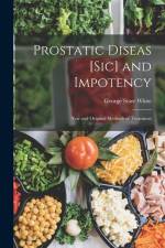 Prostatic Diseas [Sic] and Impotency: New and Original Methods of Treatment af George Starr White