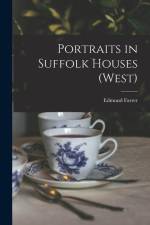 Portraits in Suffolk Houses (West) af Edmund Farrer