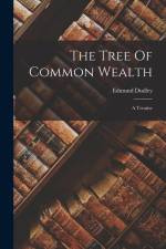 The Tree Of Common Wealth: A Treatise