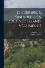 Kinderspel & Kinderlust In Zuid-nederland, Volumes 1-2 af Alfons De Cock
