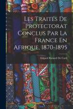 Les Traités De Protectorat Conclus Par La France En Afrique, 1870-1895 af Edgard Rouard De Card