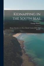 Kidnapping in the South Seas: Being a Narrative of a Three Months' Cruise of H.M. Ship Rosario af George Palmer