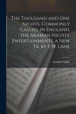 The Thousand and One Nights, Commonly Called, in England, the Arabian Nights' Entertainments. a New Tr. by E.W. Lane af Arabian Nights