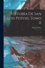 Historia de San Luis Potosi, Tomo II: 2 af Manuel Muro