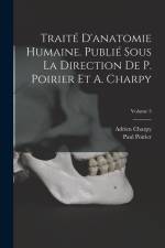 Traité d'anatomie humaine. Publié sous la direction de P. Poirier et A. Charpy; Volume 5 af Paul Poirier