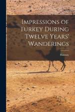 Impressions of Turkey During Twelve Years' Wanderings af Ramsay