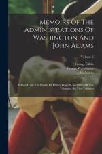 Memoirs Of The Administrations Of Washington And John Adams: Edited From The Papers Of Oliver Wolcott, Secretary Of The Treasury: In Two Volumes; Volu af George Washington