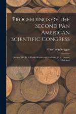 Proceedings of the Second Pan American Scientific Congress: (Section Viii, Pt. 1) Public Health and Medicine. W. C. Gorgas, Chairman af Glen Levin Swiggett
