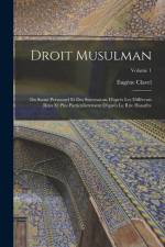 Droit Musulman: Du Statut Personnel Et Des Successions D'après Les Différents Rites Et Plus Particulìerement D'après Le Rite Hanafite; af Eugene Clavel