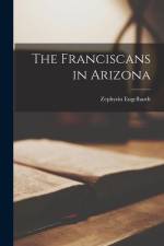 The Franciscans in Arizona af Zephyrin Engelhardt
