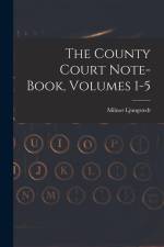 The County Court Note-book, Volumes 1-5 af Milnor Ljungstedt