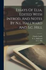 Essays Of Elia. Edited With Introd. And Notes By N.l. Hallward And S.c. Hill af Charles Lamb