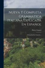 Nueva Y Completa Grammatica Italiana Explicada En Español: Divida En Dos Tratados... af Pietro Tomasi