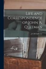 Life and Correspondence of John A. Quitman af J. F. H. Claiborne