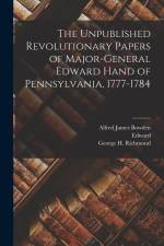 The Unpublished Revolutionary Papers of Major-General Edward Hand of Pennsylvania, 1777-1784 af Edward Hand