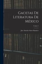 Gacetas De Literatura De México; Volume 3 af Jose Antonio Alzate Ramirez
