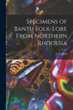 Specimens of Bantu Folk-Lore From Northern Rhodesia af J. Torrend