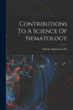 Contributions To A Science Of Nematology af Nathan Augustus Cobb