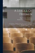 A Leader Of Freemen: The Life Story Of Samuel Chapman Armstrong, Brevet Brigadier-general, U. S. A af Everett Titsworth Tomlinson