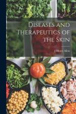 Diseases and Therapeutics of the Skin af J. Henry Allen