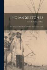 Indian Sketches: Père Marquette And The Last Of The Pottawatomie Chiefs af Cornelia Steketee Hulst