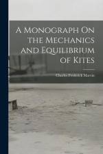 A Monograph On the Mechanics and Equilibrium of Kites af Charles Frederick Marvin
