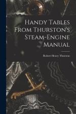 Handy Tables From Thurston's Steam-Engine Manual af Robert Henry Thurston