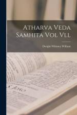 Atharva Veda Samhita Vol Vll af Dwight Whitney William