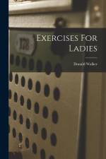 Exercises For Ladies af Donald Walker