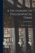 A Dictionary of Philosophical Terms: Chiefly From the Japanese af Richard Timothy