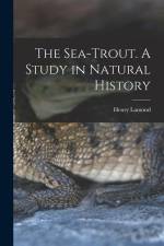 The Sea-trout. A Study in Natural History af Henry Lamond