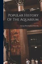Popular History Of The Aquarium af George Brettingham Sowerby