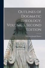 Outlines of Dogmatic Theology, Volume 3, Second Edition af Sylvester Joseph Hunter