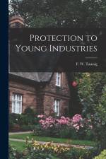 Protection to Young Industries af F. W. Taussig