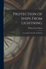 Protection of Ships From Lightning: According to Principles Established af William Snow Harris