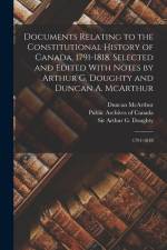 Documents Relating to the Constitutional History of Canada, 1791-1818. Selected and Edited With Notes by Arthur G. Doughty and Duncan A. McArthur: 179 af Arthur G. Doughty