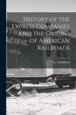 History of the Express Companies and the Origins of American Railroads af A. L. Stimson