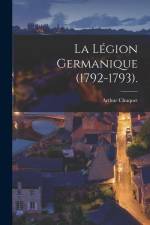 La Légion Germanique (1792-1793). af Arthur Chuquet