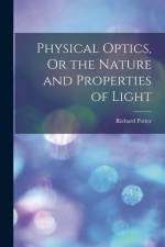 Physical Optics, Or the Nature and Properties of Light af Richard Potter