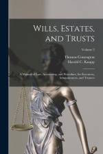 Wills, Estates, and Trusts: A Manual of Law, Accounting, and Procedure, for Executors, Administrators, and Trustees; Volume 2 af Thomas Conyngton