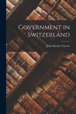 Government in Switzerland af John Martin Vincent