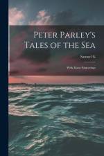Peter Parley's Tales of the Sea: With Many Engravings af Samuel G. Goodrich